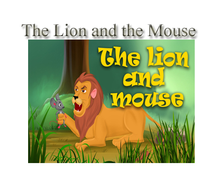 The Lion and the Mouse Story