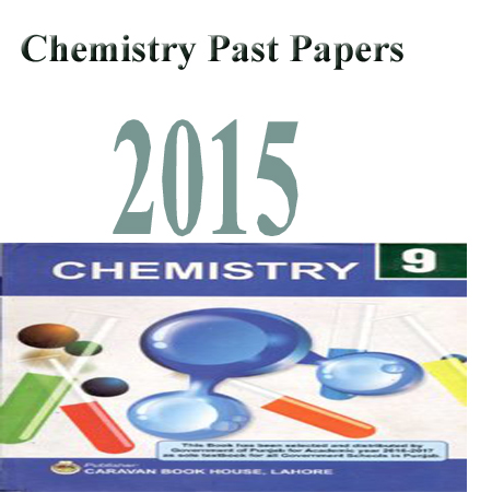 Chemistry Past Papers 9TH Class 2015 Faisalabad Board