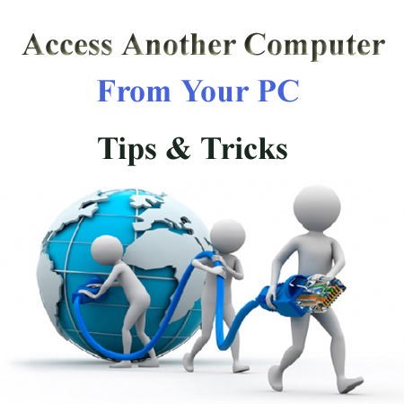 Tips To Access another Computer from Our Computer 2018