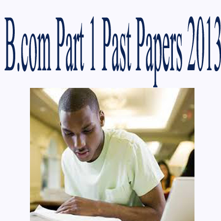 B.com Part 1 Past Papers 2013