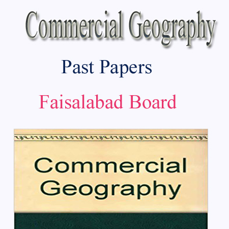 Commercial Geography I.com 2 Year Past Papers Faisalabad