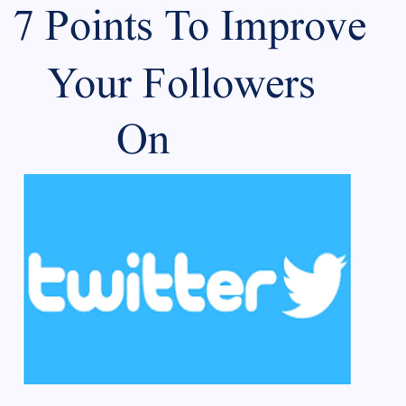 How to Increase Followers on Twitter – 7 Latest Useful Points