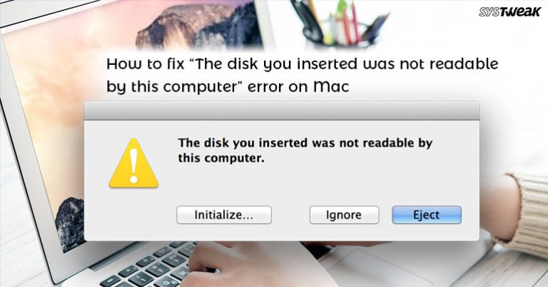 The Disk You Inserted Was Not Readable By This Computer
