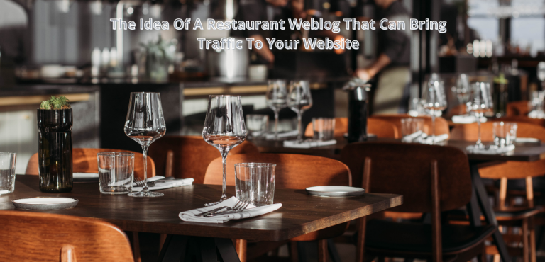 The Idea Of ​​A Restaurant Weblog That Can Bring Traffic To Your Website