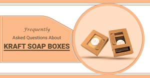 Frequently Asked Questions About Kraft Soap Boxes