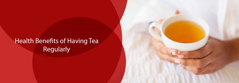 Health Benefits of Having Tea Regularly