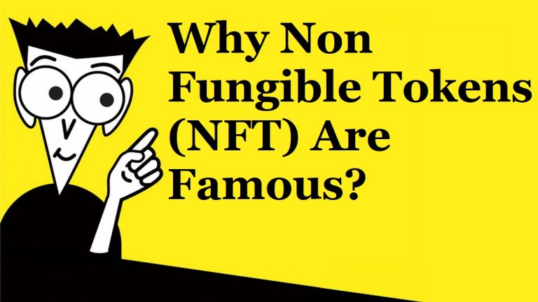 Why Non Fungible Tokens (NFT) Are Famous?