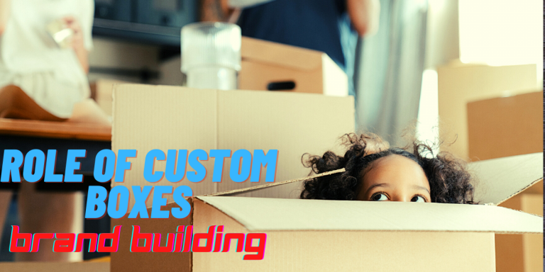 Role of custom boxes or packaging in building a Brand?