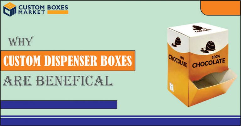 Why Custom Dispenser Boxes Are Beneficial