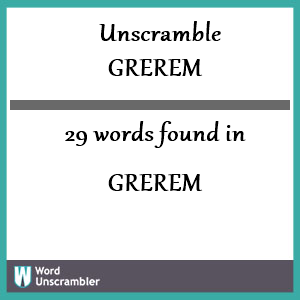 27 Unscrambled Word from Letters Grerem