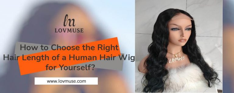How to Choose the Right Hair Length of a Human Hair Wig for Yourself?