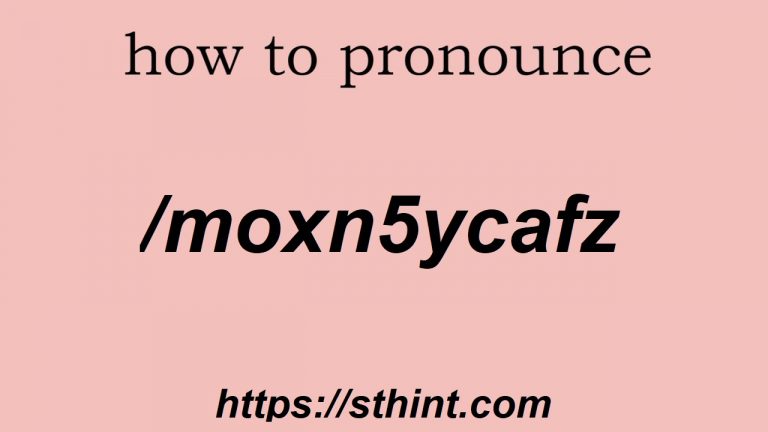 How to Speak Word Like /moxn5ycafzg