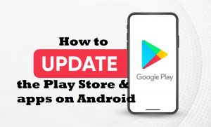 How to update the Play Store & apps on Android