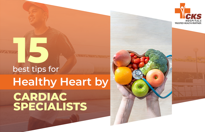 15 Best Tips For Healthy Heart by Top Cardiac Specialists