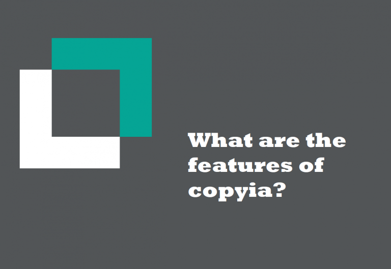 What are the features of copyia?