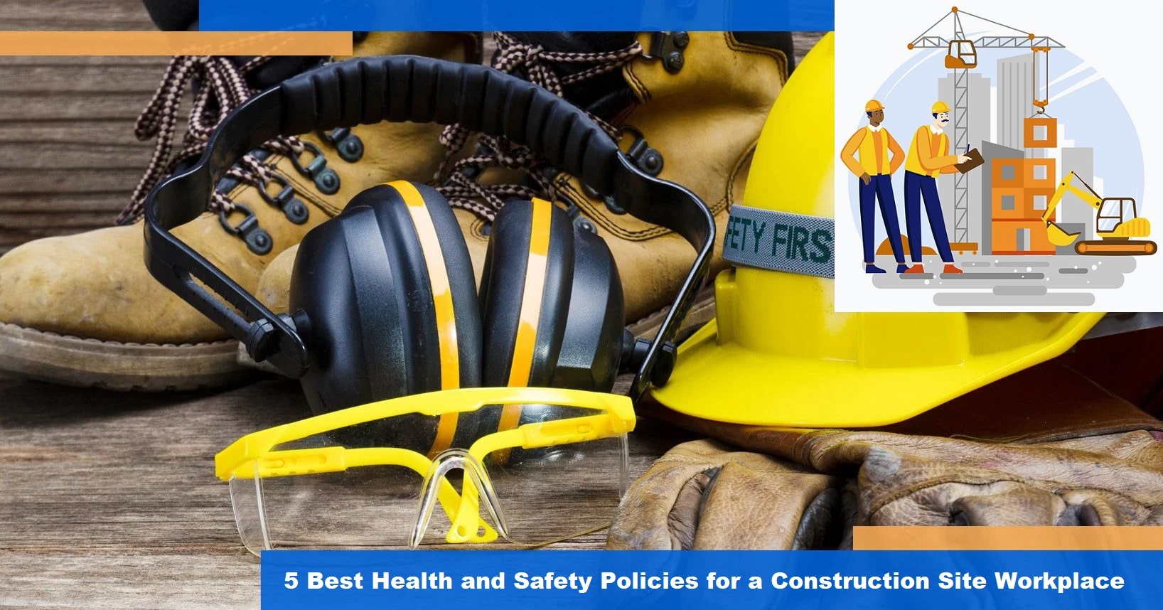 5 Best Health and Safety Policies for a Construction Site Workplace
