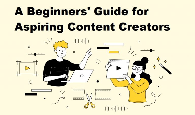 A Beginners’ Guide for Aspiring Content Creators