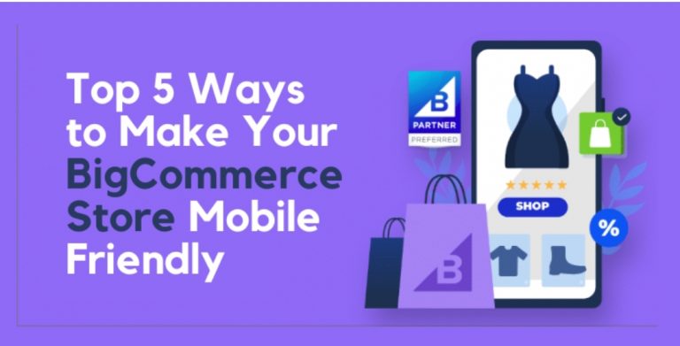 Top 5 Ways to Make Your BigCommerce Store Mobile Friendly
