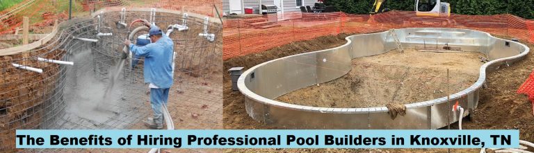 The Benefits of Hiring Professional Pool Builders in Knoxville, TN