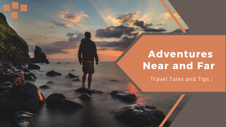 Adventures Near and Far: Travel Tales and Tips :