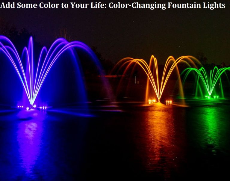 Add Some Color to Your Life: Color-Changing Fountain Lights