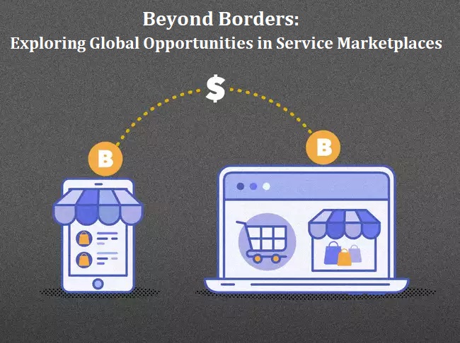 Beyond Borders: Exploring Global Opportunities in Service Marketplaces