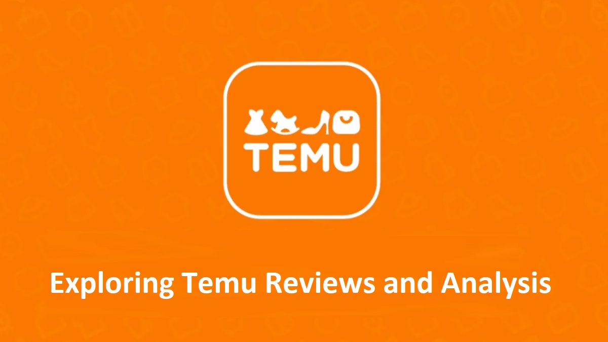 Exploring Temu Reviews and Analysis