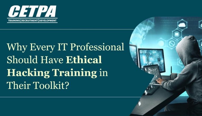 Why Every IT Professional Should Have Ethical Hacking Training in Their Toolkit?