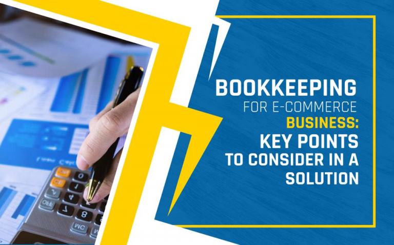 Bookkeeping for E-Commerce Business: Key Points to Consider in a Solution
