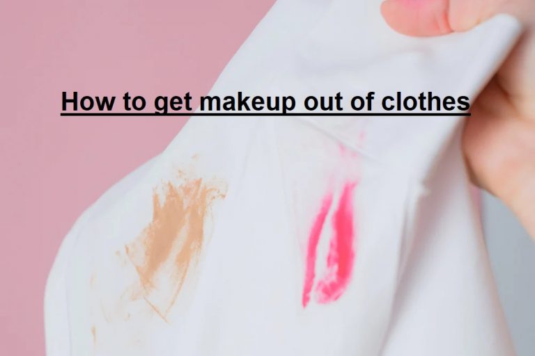 how to get makeup out of clothes