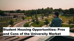 Student Housing Opportunities: Pros and Cons of the University Market
