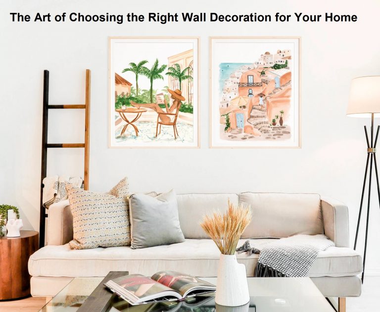 The Art of Choosing the Right Wall Decoration for Your Home