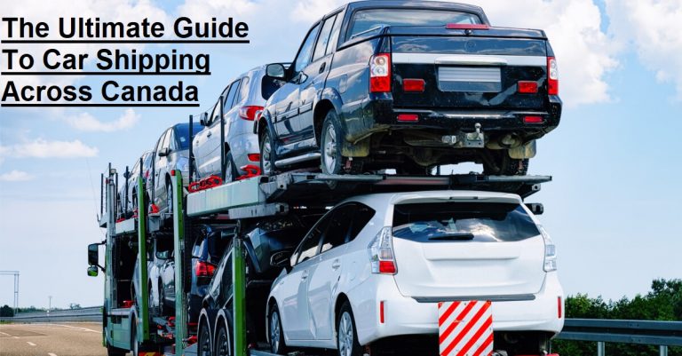 The Ultimate Guide To Car Shipping Across Canada