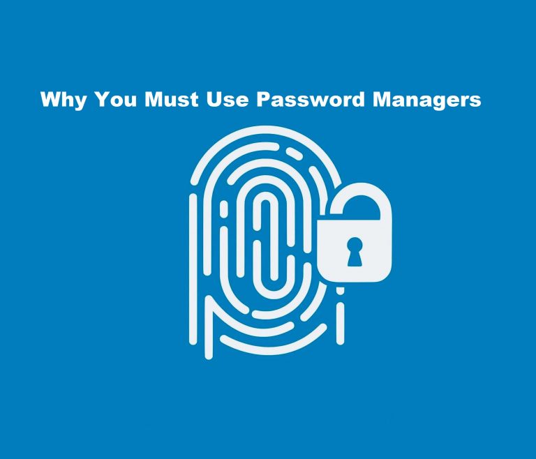 Why You Must Use Password Managers
