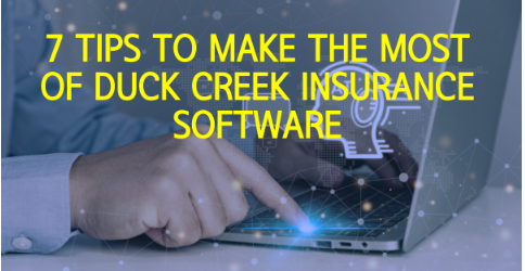 7 Tips to Make the Most of Duck Creek Insurance Software’s