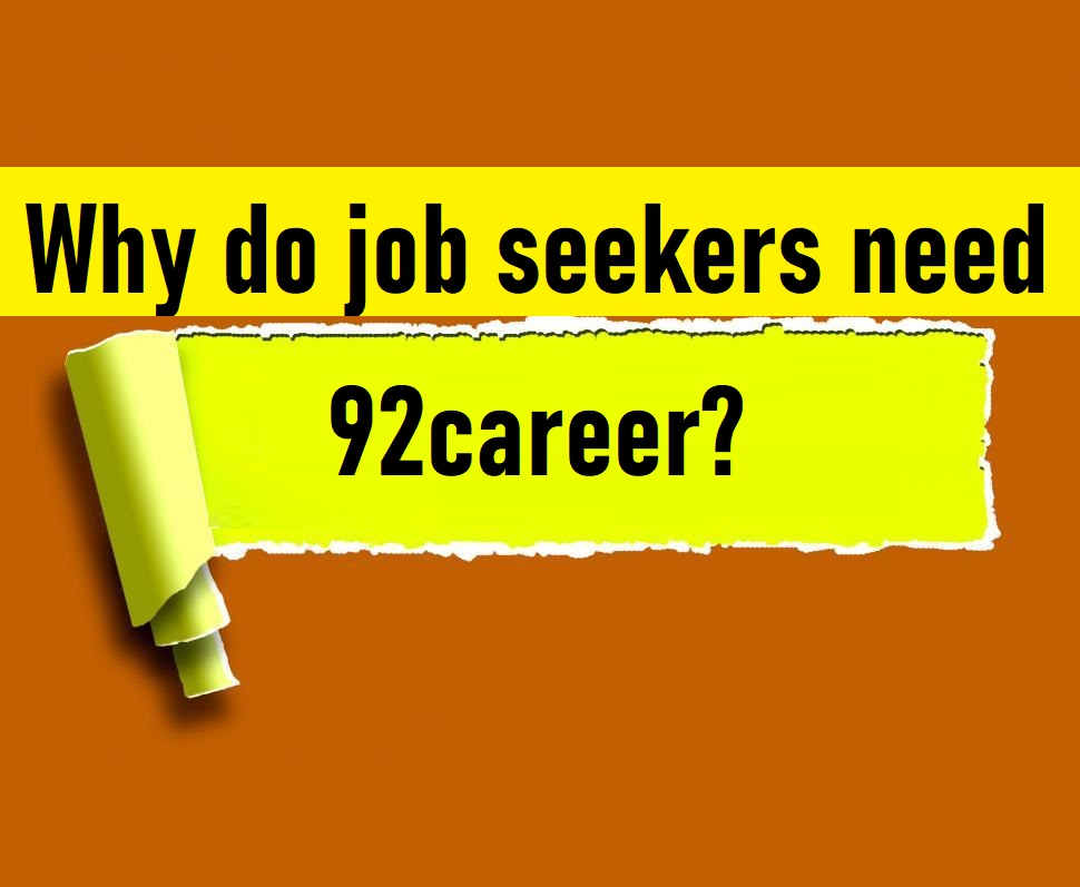 Why do job seekers need 92career?