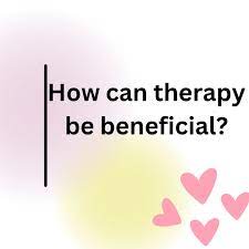 How Therapy Can Be Beneficial