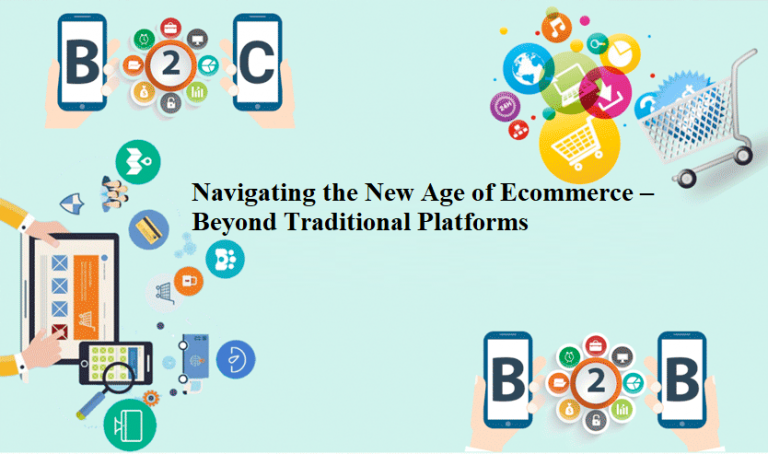 Navigating the New Age of Ecommerce – Beyond Traditional Platforms