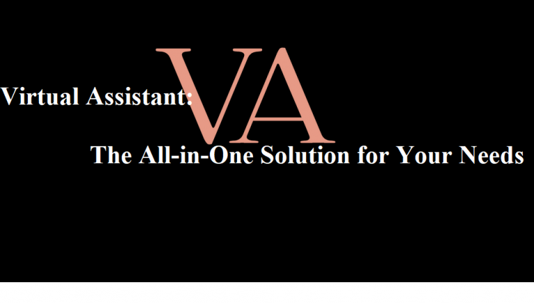 Virtual Assistant: The All-in-One Solution for Your Needs