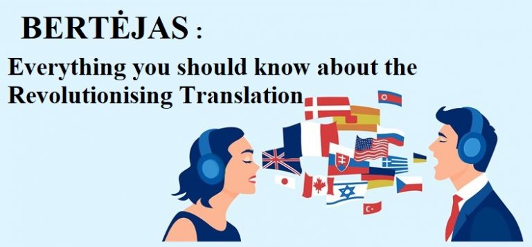 BERTĖJAS : Everything you should know about the Revolutionising Translation