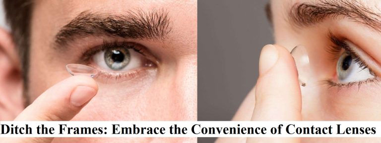 Ditch the Frames: Embrace the Convenience of Contact Lenses