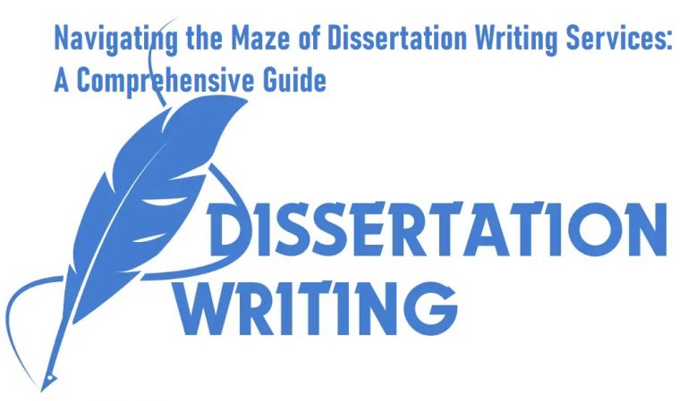Navigating the Maze of Dissertation Writing Services: A Comprehensive Guide