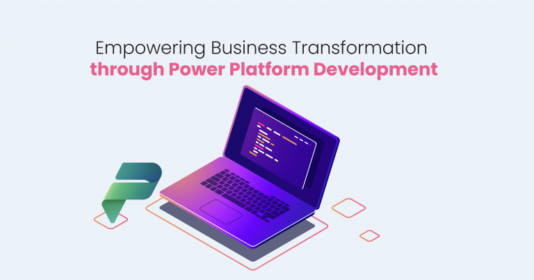 Empowering Business Transformation through Power Platform Development