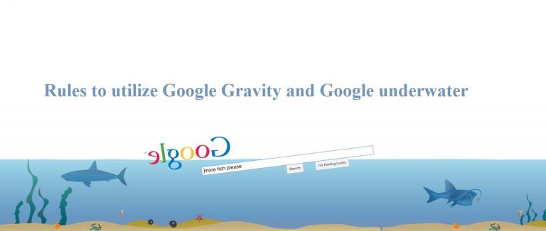 Rules to utilize Google Gravity and Google underwater