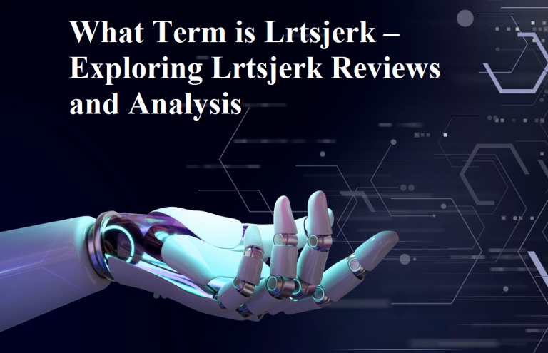 What Term is Lrtsjerk – Exploring Lrtsjerk Reviews and Analysis