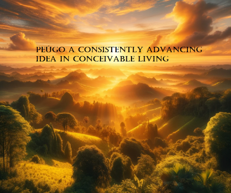 Peúgo A Consistently advancing Idea in Conceivable Living
