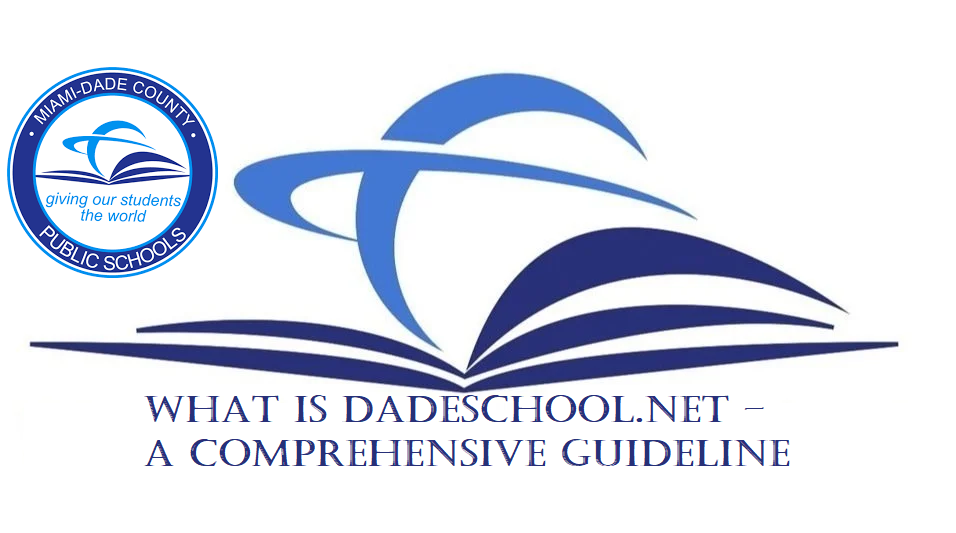 What is Dadeschool.net – A Comprehensive Guideline