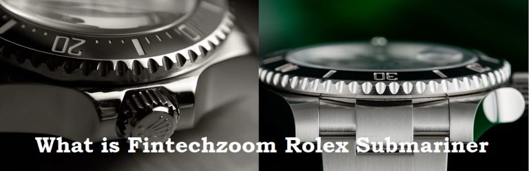 What is Fintechzoom Rolex Submariner