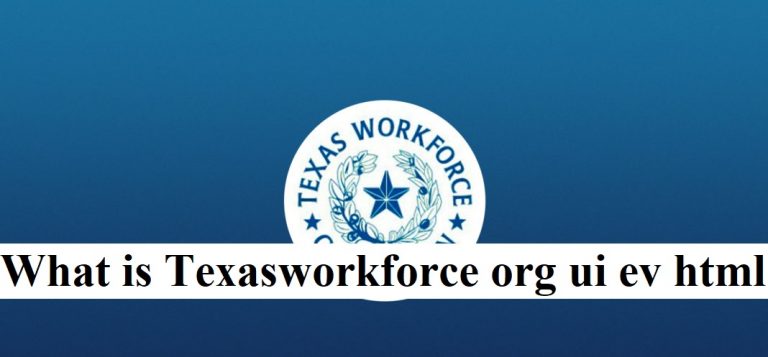 What is Texasworkforce org ui ev html