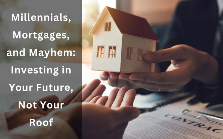 Millennials, Mortgages, and Mayhem: Investing in Your Future, Not Your Roof